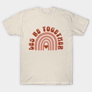 LES Be Together Rainbow Lesbian Valentines Pun T-Shirt